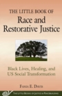 The Little Book of Race and Restorative Justice : Black Lives, Healing, and US Social Transformation - eBook