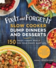Fix-It and Forget-It Slow Cooker Dump Dinners and Desserts : 150 Crazy Yummy Meals for Your Crazy Busy Life - eBook