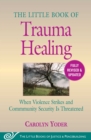 The Little Book of Trauma Healing: Revised & Updated : When Violence Strikes and Community Security Is Threatened - eBook