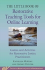 Little Book of Restorative Teaching Tools for Online Learning : Games and Activities for Restorative Justice Practitioners - Book