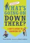 What's Going on Down There? : A Boy's Guide to Growing Up - eBook