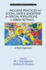 Inclusive Practices and Social Justice Leadership for Special Populations in Urban Settings - eBook