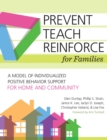 Prevent-Teach-Reinforce for Families : A Model of Individualized Positive Behavior Support for Home and Community - eBook