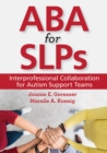 ABA for SLPs : Interprofessional Collaboration for Autism Support Teams - Book