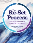 The Re-Set Process : Trauma-Informed Behavior Strategies - Book