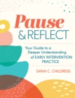 Pause & Reflect : Your Guide to a Deeper Understanding of Early Intervention Practices - Book
