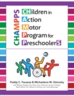 CHildren in Action Motor Program for PreschoolerS (CHAMPPS) - eBook