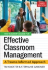 The Teacher's Guide for Effective Classroom Management : A Trauma-Informed Approach - Book