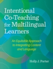 Intentional Co-Teaching for Multilingual Learners : An Equitable Approach to Integrating Content and Language - eBook