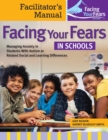 Facing Your Fears in Schools : Facilitator's Manual: Managing Anxiety in Students With Autism or Related Social and Learning Differences - Book