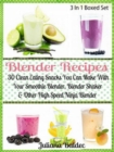 Blender Recipes: 30 Clean Eating Snacks : Smoothie Blender, Blender Shaker & Other High Speed Ninja Blender - eBook