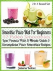 Smoothie Paleo Diet For Beginners: 17 Paleo Smoothies : Lose Pounds 5 Minute Quick Paleo Smoothies - Boxed Set - eBook