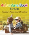 Adventure Book For Kids : Adventure Places Around The World - eBook