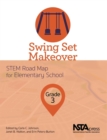 Swing Set Makeover : STEM Road Map for Elementary School, Grade 3 - Book