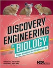 Discovery Engineering in Biology : Case Studies for Grades 6-12 - Book