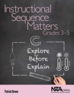 Instructional Sequence Matters, Grades 3-5 : Explore Before Explain - Book