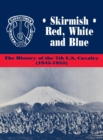 Skirmish Red, White and Blue : The History of the 7th U.S. Cavalry, 1945-1953 - Book