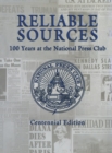 Reliable Sources : 100 Years at the National Press Club - Centennial Edition - Book