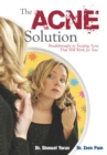 The Acne Solution : Breakthroughs in Treating Acne That Will Work for You! - Book