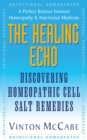 The Healing Echo : Discovering Homeopathic Cell Salt Remedies - Book