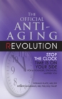 The Official Anti-Aging Revolution, Fourth Ed. : Stop the Clock: Time Is on Your Side for a Younger, Stronger, Happier You - Book