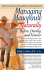 Managing Menopause Naturally : Before, During, and Forever - Book