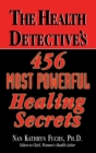 The Health Detective's 456 Most Powerful Healing Secrets - Book