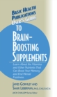 User's Guide to Brain-Boosting Supplements : Learn about the Vitamins and Other Nutrients That Can Boost Your Memory and End Mental Fuzziness - Book