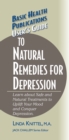 User's Guide to Natural Remedies for Depression : Learn about Safe and Natural Treatments to Uplift Your Mood and Conquer Depression - Book
