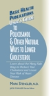 User's Guide to Policosanol & Other Natural Ways to Lower Cholesterol : Learn about the Many Safe Ways to Reduce Your Cholesterol and Lower Your Risk of Heart Disease - Book