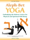 Aleph-Bet Yoga : Embodying the Hebrew Letters for Physical and Spiritual Well-Being - Book
