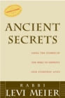 Ancient Secrets : Using the Stories of the Bible to Improve Our Everyday Lives - Book