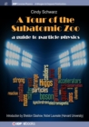 A Tour of the Subatomic Zoo : A Guide to Particle Physics - Book