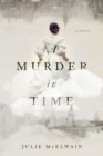 A Murder in Time : A Novel - eBook