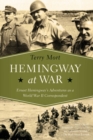 Hemingway at War : Ernest Hemingway's Adventures as a World War II Correspondent - eBook