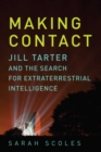 Making Contact : Jill Tarter and the Search for Extraterrestrial Intelligence - eBook