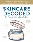 Skincare Decoded : The Practical Guide to Beautiful Skin - Book