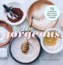 Hello Gorgeous : 75 Fabulous DIY Facials You Can Do At Home - Book