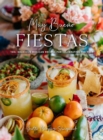Muy Bueno Fiestas : 100+ Delicious Mexican Recipes for Celebrating the Year  - Book
