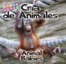 Cria de animales : Animal Babies - eBook