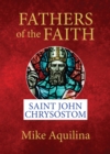 Fathers of the Faith : Saint John Chrysostom - eBook
