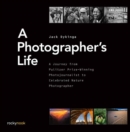 A Photographer's Life : A Journey from Pulitzer Prize-Winning Photojournalist to Celebrated Nature Photographer - Book
