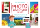 Photo Adventures for Kids : Solving the Mysteries of Taking Great Photos - eBook