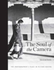 The Soul of the Camera : The Photographer's Place in Picture-Making - Book