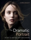 The Dramatic Portrait : The Art of Crafting Light and Shadow - Book