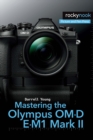 Mastering the Olympus OM-D E-M1 Mark II - eBook