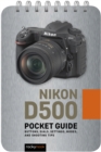 Nikon D500: Pocket Guide : Buttons, Dials, Settings, Modes, and Shooting Tips - eBook