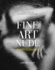 Fine Art Nude Photography : Lighting, Posing, and Photographing the Human Form - Book