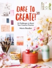 Dare to Create! : 35 Challenges to Boost Your Creative Practice - eBook