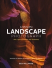 Crafting the Landscape Photograph with Lightroom Classic and Photoshop : Techniques for Realizing the Full Potential of Your Photography - eBook